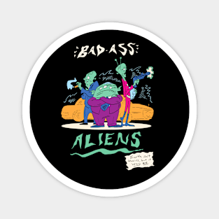 Bad-Ass Aliens Magnet